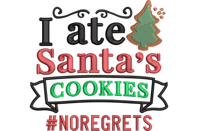 I Ate Santa&#039;s Cookie No Regrets Machine Embroidery Design