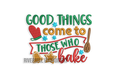 Good Things Come To Those Who Bake Christmas Machine Embroidery Design