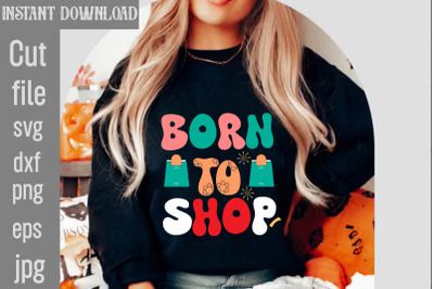 Born To Shop SVG cut file&2C;today black friday&2C;Official black friday sho