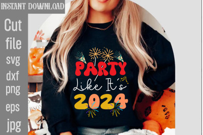 Party Like It&amp;&23;039;s 2024 SVG cut file&2C;Happy New Year 2024 Png &2C; Disco Ball