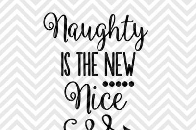 Naughty is the New Nice Christmas Santa SVG and DXF Cut File • Png • Download File • Cricut • Silhouette