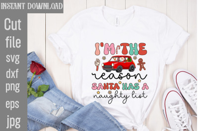 I&amp;&23;039;m The Reason Santa Has A Naughty List&2C;Christmas Sublimation Bundle &2C;