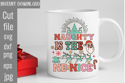 Naughty Is The Ne Nice ,Christmas Sublimation Bundle ,Retro Christmas