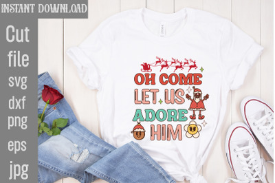 Oh Come Let Us Adore Him,Christmas Sublimation Bundle ,Retro Christmas