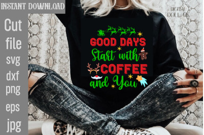 Good Days Start With Coffee And You SVG cut file&2C;Christmas SVG Design&2C;