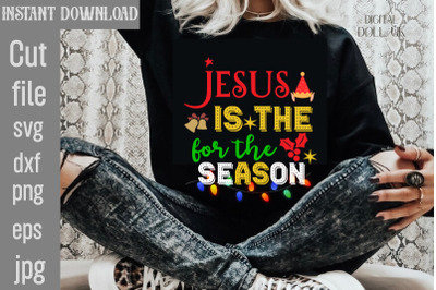 Jesus Is The For The Season SVG cut file&2C;Christmas SVG Design&2C; Christm