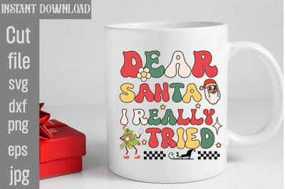 Dear Santa I Really Tried SVG cut file&2C;funny Christmas png&2C; retro Sant