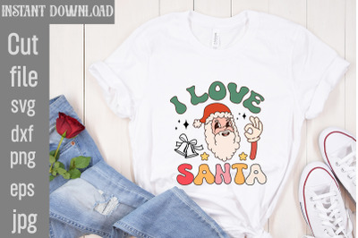 I Love Santa SVG cut file&2C;funny Christmas png&2C; retro Santa png&2C; mamapn