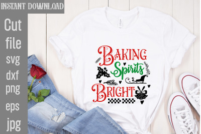 Baking Spirits Bright SVG cut file,Funny Christmas Shirt, Cut File for