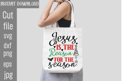 Jesus is the Reason for the Season SVG cut file&2C;Funny Christmas Shirt&2C;