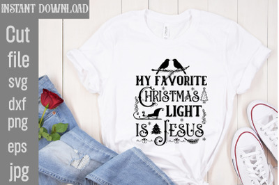 My Favorite Christmas Light is Jesus SVG cut file&2C;Funny Christmas Shir