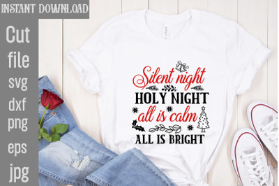 Silent night holy night all is calm all is bright SVG cut file,Funny C