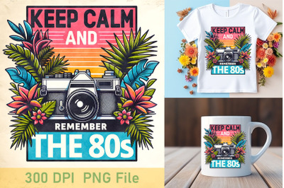 Keep Calm Remember the 80s