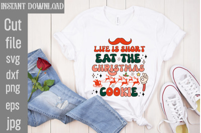 Life is Short Eat the Christmas Cookie PNG Sublimation&2C;Christmas Retro