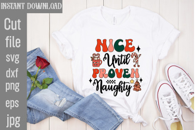 Nice Until Proven Naughty PNG Sublimation&2C;Christmas Retro Designs Chri