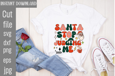 Santa Stop Judging Me PNG Sublimation,Christmas Retro Designs Christma