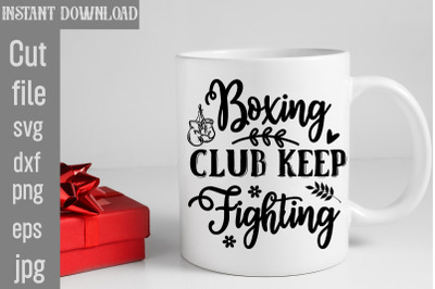 Boxing Club Keep Fighting SVG cut file,Boxing Svg Bundle, Boxing Glove