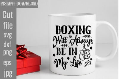 Boxing Will Always Be In My Life SVG cut file&2C;Boxing Svg Bundle&2C; Boxin