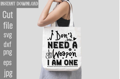 I Don&#039;t Need A Weapon I Am One SVG cut file,Boxing Svg Bundle, Boxing