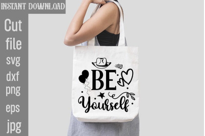 Be Yourself SVG cut file&2C;Cowgirl Svg Png Bundle Howdy Yall Chase Dream