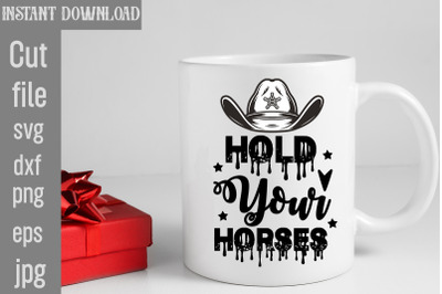 Hold Your Horses SVG cut file&2C;Cowgirl Svg Png Bundle Howdy Yall Chase