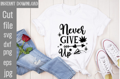 Never Give Up SVG cut file&2C;Cowgirl Svg Png Bundle Howdy Yall Chase Dre