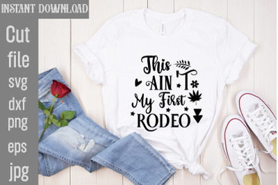 This Ain&#039;t My First Rodeo SVG cut file,Cowgirl Svg Png Bundle Howdy Ya