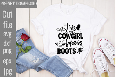 This Cowgirl Wears Boots SVG cut file&2C;Cowgirl Svg Png Bundle Howdy Yal