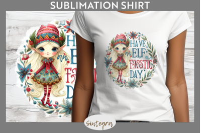 Have An Elf Tastic Day Christmas T-shirt Sublimation