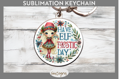 Have An Elf Tastic Day Christmas Round Keychain Sublimation