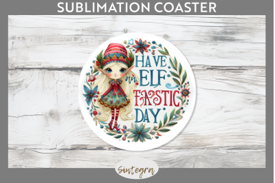 Have An Elf Tastic Day Christmas Round Coaster Sublimation