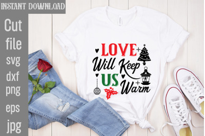 Love Will Keep Us Warm SVG cut file,Christmas SVG Design, Christmas Tr