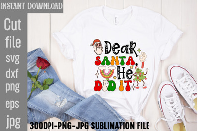 Dear Santa&2C; He Did It&2C;Retro Christmas Bundle&2C; Christmas Sublimation Bu