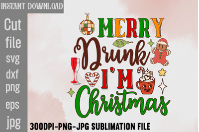 Merry Drunk I&amp;&23;039;m Christmas&2C;Retro Christmas Bundle&2C; Christmas Sublimatio