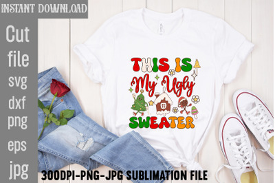 This Is My Ugly Sweater,Retro Christmas Bundle, Christmas Sublimation