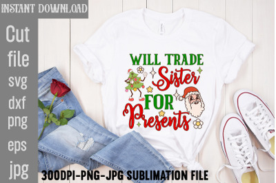 Will Trade Sister For Presents,Retro Christmas Bundle, Christmas Subli