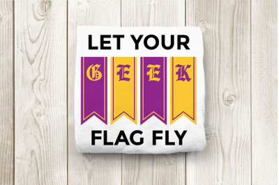 Let Your GEEK Flag Fly | SVG | PNG | DXF | EPS