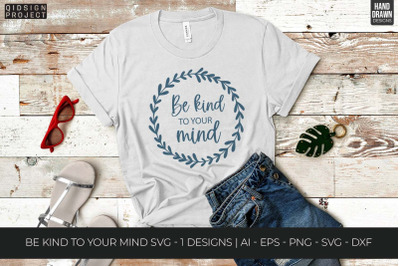 Be Kind To Your Mind Svg, Mental Health Svg, Motivational