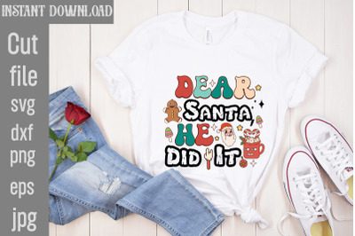 Dear Santa&2C; He Did It&2C;Christmas Retro Designs Christmas Sublimation Pn