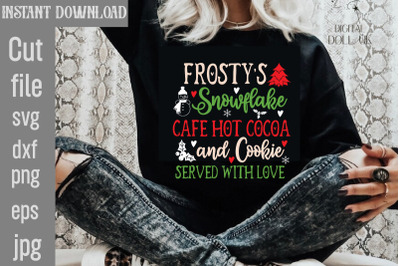 Frosty&amp;&23;039;s Snowflake Cafe Hot Cocoa And Cookie Served With Love SVG cut