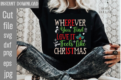 Wherever You Find Love It Feels Like Christmas SVG cut file&2C;Christmas