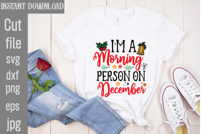 I&amp;&23;039;m a Morning Person on December SVG cut file&2C;Christmas SVG Design&2C; Ch