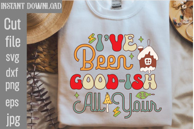 I&amp;&23;039;ve Been Good-ish All Your&2C;Retro Christmas Sublimation Bundle Christm