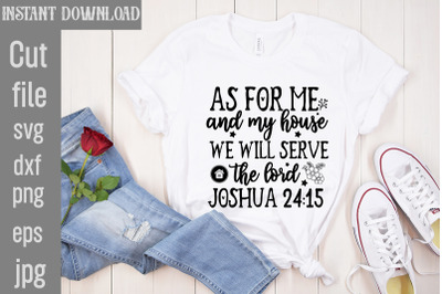 As For Me And My House We Will Serve The Lord Joshua SVG cut file,Scri