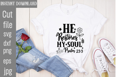 He Restores My Soul Psalm SVG cut file,Scripture SVG Bundle, Christian