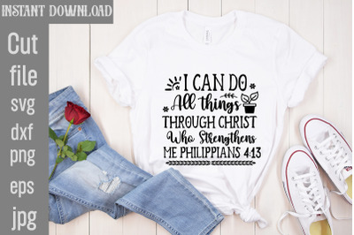 I Can Do All Things Through Christ Who Strengthens Me Philippians SVG