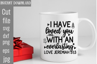 I Have Loved You With An Everlasting Love Jeremiah SVG cut file,