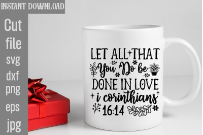 Let All That You Do Be Done In Love I Corinthians SVG cut file&2C;Scriptu