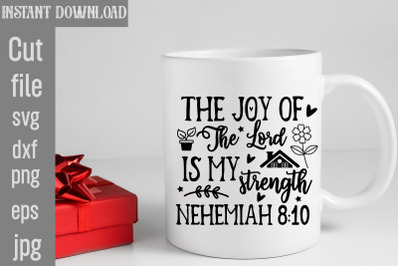 The Joy Of The Lord Is My Strength Nehemiah SVG cut file,Scripture SVG