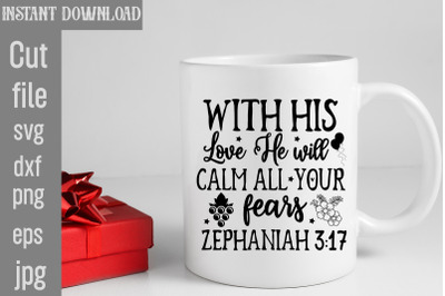 With His Love He Will Calm All Your Fears Zephaniah SVG cut file,Scrip